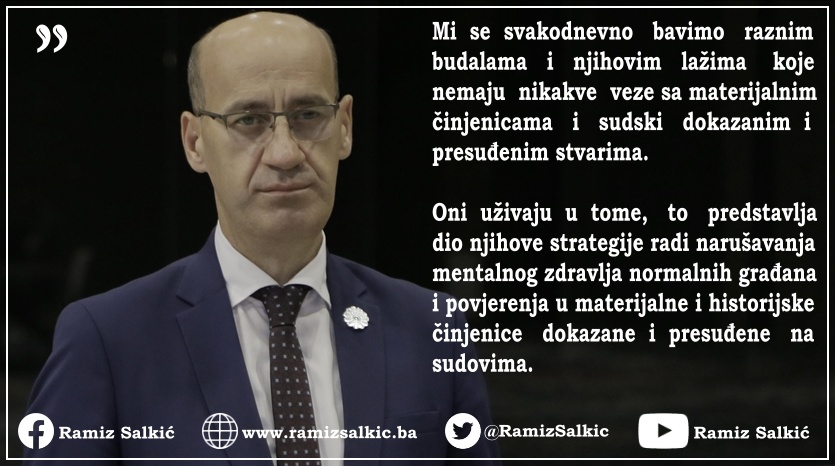 Mi se svakodnevno bavimo raznim budalama i njihovim lažima koje nemaju nikakve veze sa materijalnim činjenicama i sudski dokazanim i presuđenim stvarima